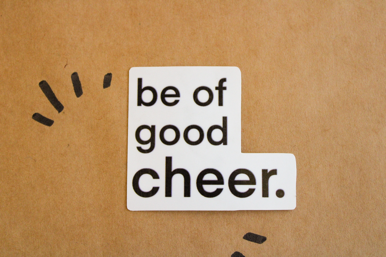 Be of Good Cheer