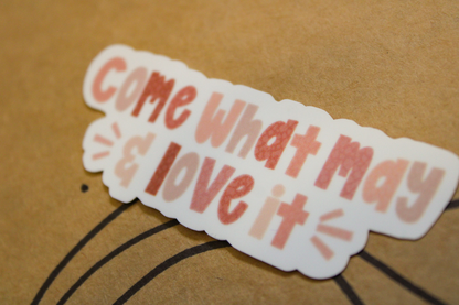 Come What May, and Love it - Sunbeam Stickers