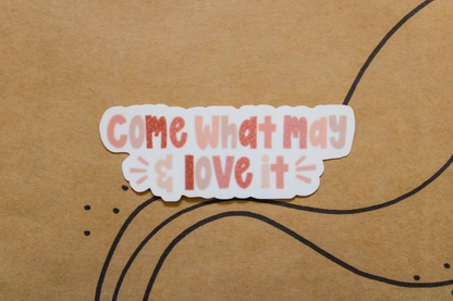 Come What May, and Love it - Sunbeam Stickers