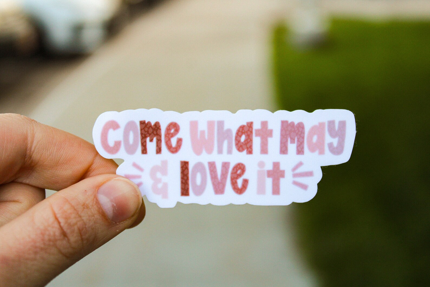 Come What May, and Love it